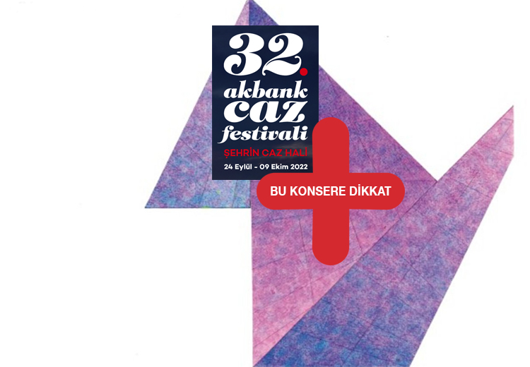 32. Akbank Caz Festivali bu konsere dikkat önerileri 3