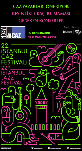 <strong>22. İstanbul Caz Festivali Özel</strong> "Caz Yazarları Öneriyor" festivalde kaçırılmaması gereken konserleri öneriyor.