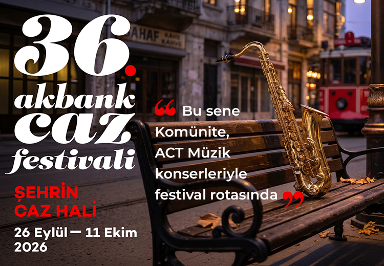 36. Akbank Caz Festivali’nde yeni bir durak: ACT Müzik ile Avrupa cazı konserleri Komünite’de