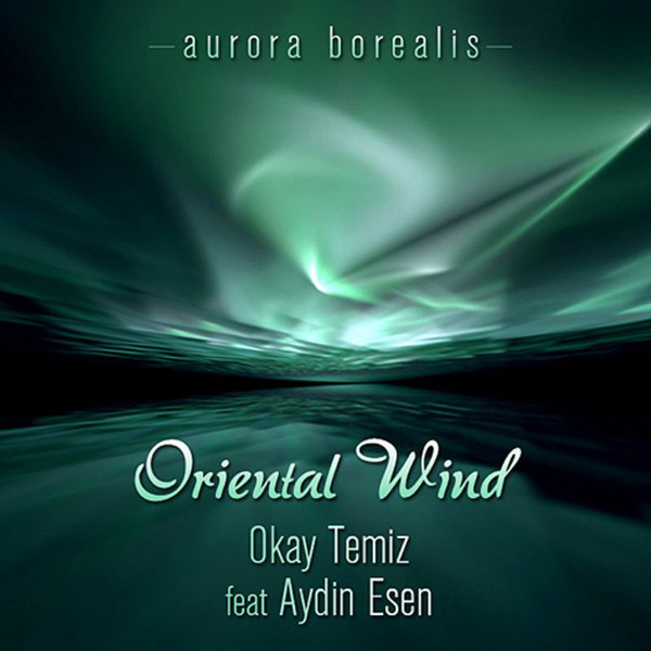 Okay Temiz (Oriental Wind) Aurora Borealis