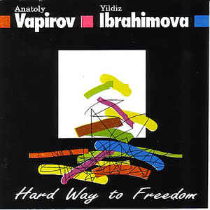 Yıldız İbrahimova, Anatoly Vapirov Hard Way To Freedom