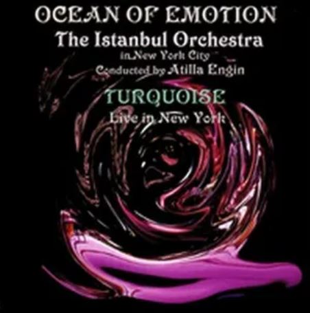 Atilla Engin, The Istanbul Orchestra, Turquoise Ocean Of Emotion