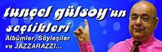 Tunçel Gülsoy bu hafta Türk cazının tüm dünyada tanınan vurmalı çalgılar ustası, sevgili Okay Temiz`i ağırlıyor.