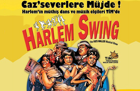 Harlem`in müthiş dans ve müzikleriyle ünlü show grubu Harlem Swing, Tim Show Center`a geliyor.