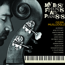 Ozan Musluoğlu My Best Friends Are Pianists