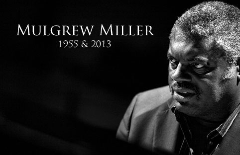 Duygulu bilgeliğin, armonik entelektüelliğin piyanisti Mulgrew Miller`ı çok genç yaşta öldü