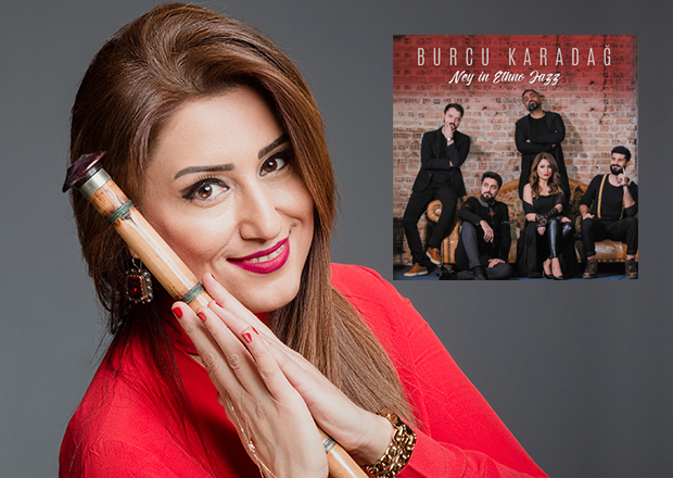 Türkiye`nin tek kadın neyzeni Burcu Karadağ yeni albümü "Ney in Ethno Jazz"da türküleri, Neşet Ertaş`ı kaydetti