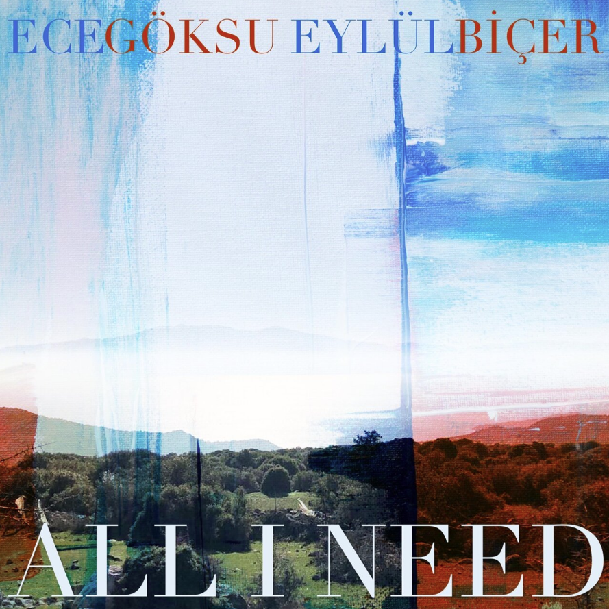 Ece Göksu, Eylül Biçer All I Need [EP]