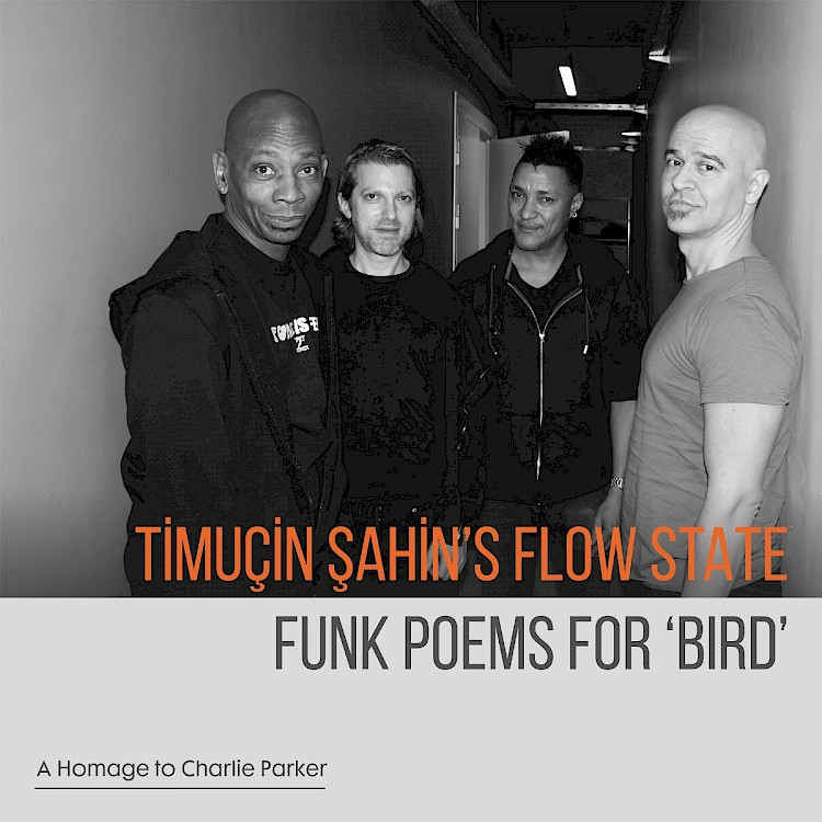 Timuçin Şahin Funk Poems For Bird (a Homage for Charlie Parker)