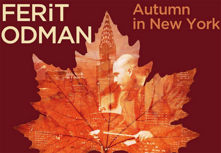 Yeni olan her müzik modern değildir; Ferit Odman yeni albümü Autumn in New York`u yayınladı